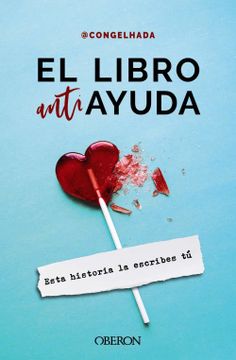 portada El Libro Antiayuda: Esta Historia la Escribes tú (in Spanish)