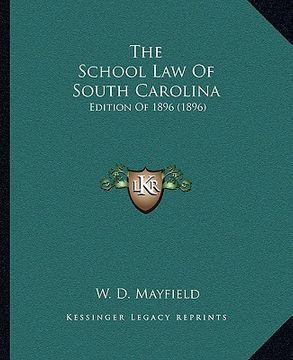 portada the school law of south carolina: edition of 1896 (1896) (en Inglés)