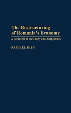 portada The Restructuring of Romania's Economy: A Paradigm of Flexibility and Adaptability (en Inglés)
