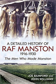 portada A Detailed History of raf Manston 1916-1930: The men who Made Manston (en Inglés)