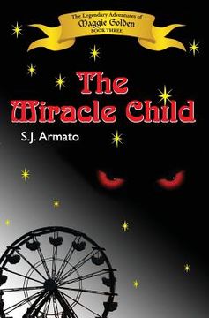 portada The Miracle Child: The Legendary Adventures of Maggie Golden (en Inglés)