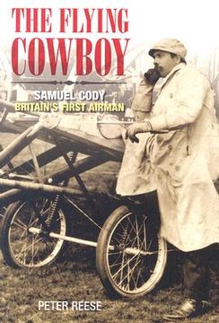 portada the flying cowboy: samuel cody - britain's first airman (en Inglés)