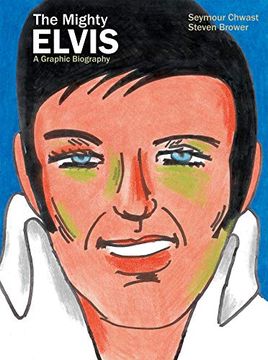 portada The Mighty Elvis: A Graphic Biography (en Inglés)
