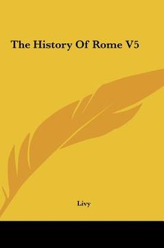 portada the history of rome v5 the history of rome v5 (in English)
