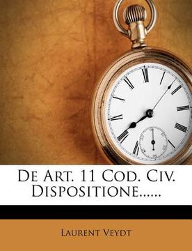 portada de Art. 11 Cod. CIV. Dispositione...... (en Latin)