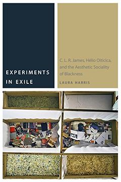 portada Experiments in Exile: C. L. R. James, Hélio Oiticica, and the Aesthetic Sociality of Blackness (Commonalities) 