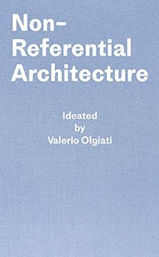 portada Non-Referential Architecture: Ideated by Valerio Olgiati and Written by Markus Breitschmid 