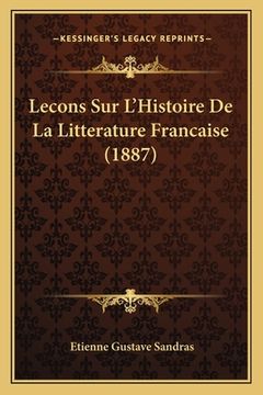 portada Lecons Sur L'Histoire De La Litterature Francaise (1887) (en Francés)