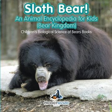 portada Sloth Bear! An Animal Encyclopedia for Kids (Bear Kingdom) - Children's Biological Science of Bears Books