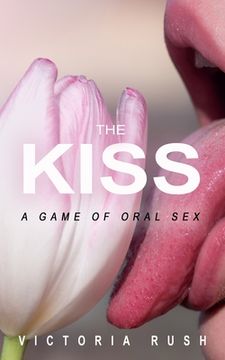portada The Kiss: A Game of Oral Sex (in English)