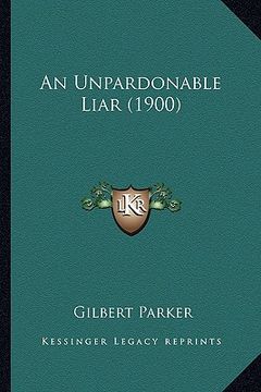 portada an unpardonable liar (1900) an unpardonable liar (1900) (en Inglés)