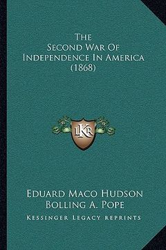 portada the second war of independence in america (1868) (en Inglés)