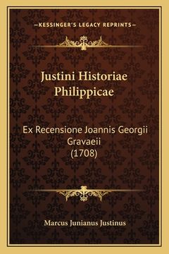 portada Justini Historiae Philippicae: Ex Recensione Joannis Georgii Gravaeii (1708) (en Latin)