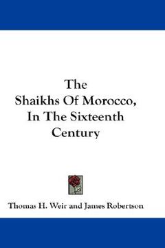 portada the shaikhs of morocco, in the sixteenth century (en Inglés)