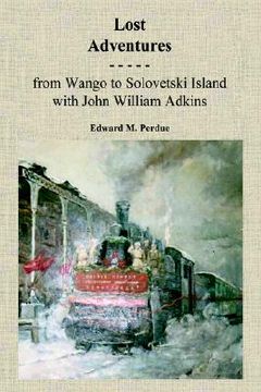 portada lost adventures: from wango to solovetski island with john w. adkins (en Inglés)