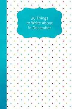 portada 30 Things To Write About In December (en Inglés)