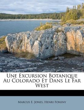 portada Une Excursion Botanique Au Colorado Et Dans Le Far West (en Francés)