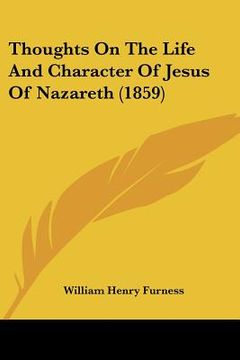 portada thoughts on the life and character of jesus of nazareth (1859) (en Inglés)