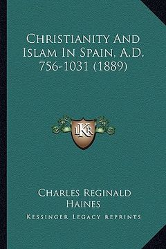 portada christianity and islam in spain, a.d. 756-1031 (1889) (en Inglés)