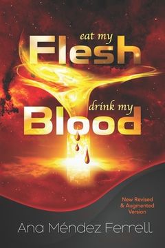 portada Eat My Flesh, Drink My Blood: New Revised and Augmented Version 