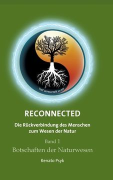 portada RECONNECTED - Die Rückverbindung des Menschen zum Wesen der Natur: Band 1 - Botschaften der Naturwesen (en Alemán)