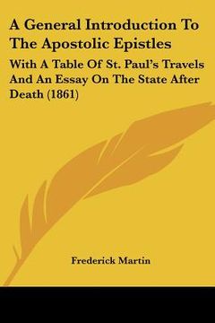 portada a general introduction to the apostolic epistles: with a table of st. paul's travels and an essay on the state after death (1861) (en Inglés)