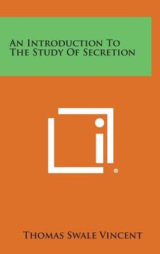 portada An Introduction to the Study of Secretion (in English)