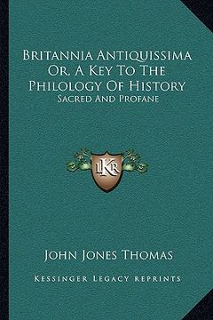 portada britannia antiquissima or, a key to the philology of history: sacred and profane