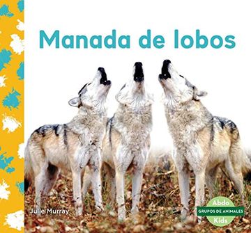 Libro Manada de Lobos (Wolf Pack) (Grupos de Animales), Julie Murray, ISBN  9781532183645. Comprar en Buscalibre