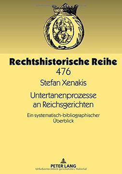 portada Untertanenprozesse an Reichsgerichten: Ein Systematisch-Bibliographischer Ueberblick (Rechtshistorische Reihe) 
