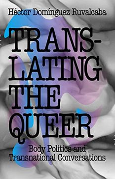 portada Translating the Queer: Body Politics and Transnational Conversations