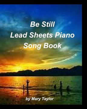 portada Be Still Lead Sheets Piano Song Book: Piano Chords Lead Sheets Fake Book Worship Praise Church Sing (en Inglés)