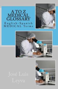 portada A to Z Medical Glossary: English-Spanish Medical Terms (en Inglés)