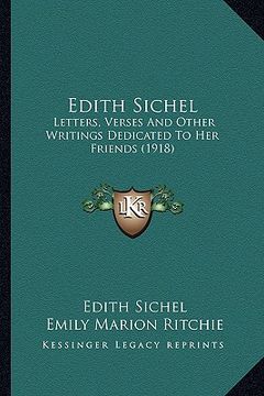 portada edith sichel: letters, verses and other writings dedicated to her friends letters, verses and other writings dedicated to her friend (en Inglés)