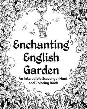 portada Enchanting English Garden: An Inkcredible Scavenger Hunt and Coloring Book (en Inglés)