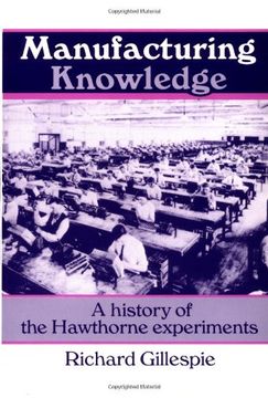 portada Manufacturing Knowledge: A History of the Hawthorne Experiments (Studies in Economic History and Policy: Usa in the Twentieth Century) (en Inglés)