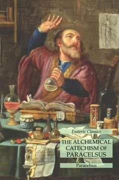 portada The Alchemical Catechism of Paracelsus: Esoteric Classics (en Inglés)