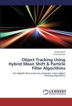 portada Object Tracking Using Hybrid Mean Shift & Particle Filter Algorithms: An indepth discussion on computer vision object tracking algorithms