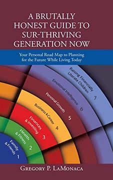 portada A Brutally Honest Guide to Sur-Thriving Generation Now: Your Personal Road map to Planning for the Future While Living Today (en Inglés)