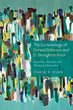 portada The Ecclesiology of Donald Robinson and d. Broughton Knox: Exposition, Analysis, and Theological Evaluation (in English)