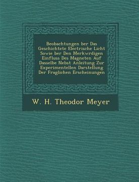 portada Beobachtungen Ber Das Geschichtete Electrische Licht Sowie Ber Den Merkw Rdigen Einfluss Des Magneten Auf Dasselbe Nebst Anleitung Zur Experimentellen (en Alemán)