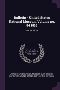 portada Bulletin - United States National Museum Volume no. 94 1916: No. 94 1916 (en Inglés)