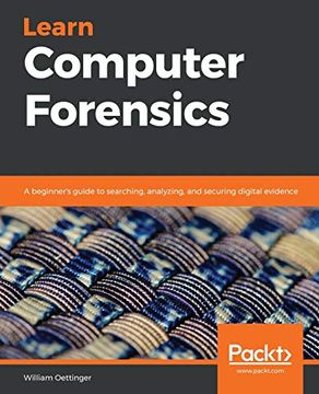 portada Learn Computer Forensics: A Beginner'S Guide to Searching, Analyzing, and Securing Digital Evidence (en Inglés)