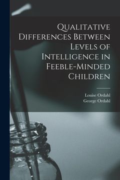 portada Qualitative Differences Between Levels of Intelligence in Feeble-minded Children (in English)