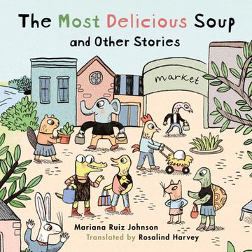 portada The Most Delicious Soup and Other Stories (in English)