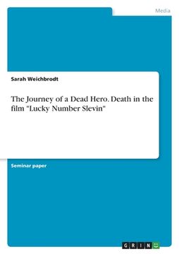 portada The Journey of a Dead Hero. Death in the film "Lucky Number Slevin" (en Inglés)