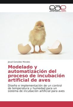 portada Modelado y automatización del proceso de incubación artificial de aves: Diseño e implementación de un control de temperatura y humedad para un sistema de incubación artificial para aves