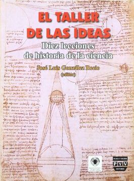 portada El Taller de las Ideas: Diez Lecciones de Historia de la Ciencia