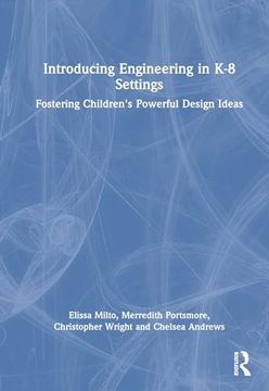portada Introducing Engineering in k-8 Settings: Fostering Children's Powerful Design Ideas