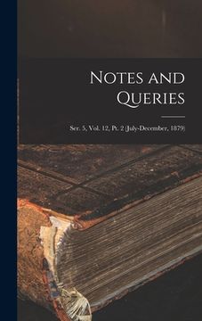portada Notes and Queries; Ser. 5, Vol. 12, Pt. 2 (July-December, 1879) (en Inglés)